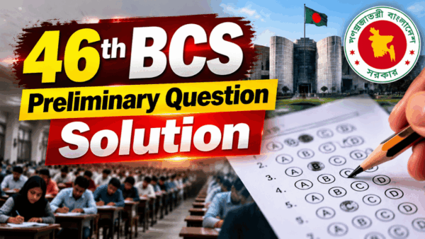 46th BCS Preliminiary Question Solution
